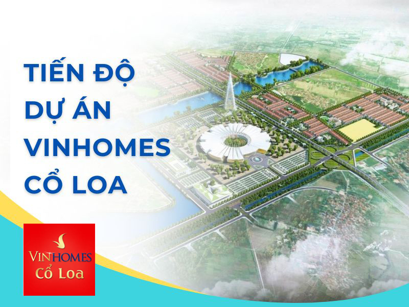 tiến độ dự án vinhomes cổ loa đông anh